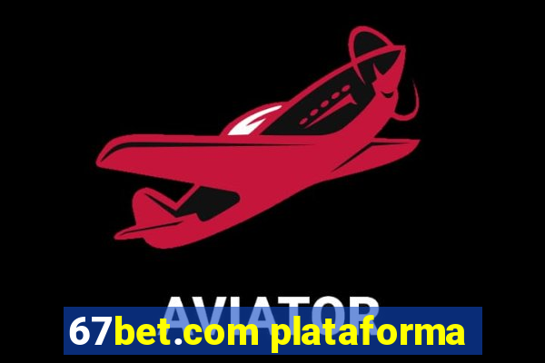 67bet.com plataforma